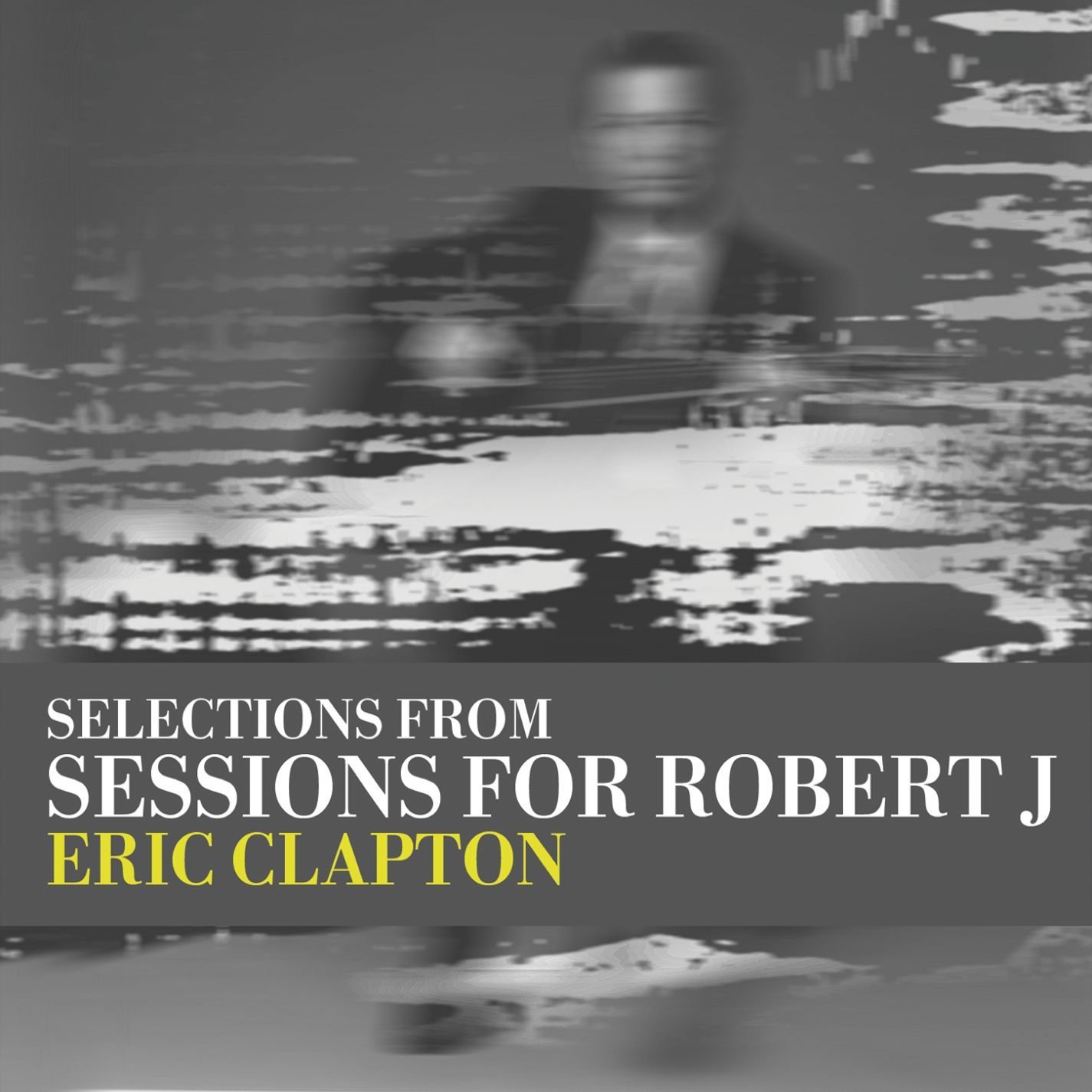 Eric Clapton: Sessions for Robert J